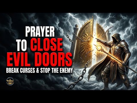 Prayer to Close Evil Doors & Break Generational Curses | Stop the Enemy