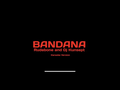 BANDANA   (KARAOKE VERSION) - RUDEBONE & DJ KUNSEPT