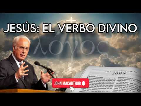 Jesús: el Verbo Divino, por John Macarthur