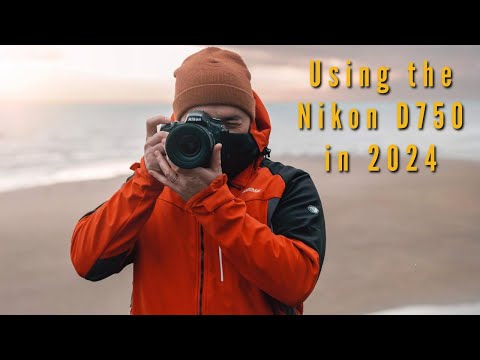 Using the Nikon D750 in 2024
