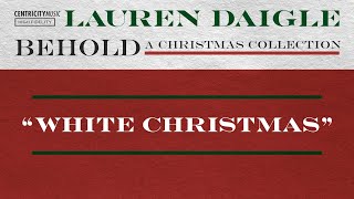 Lauren Daigle - &quot;White Christmas&quot; (Official Lyric Video)