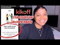KIKOFF Review| $750 Credit Line | boost your credit score with NO HARD INQUIRY!