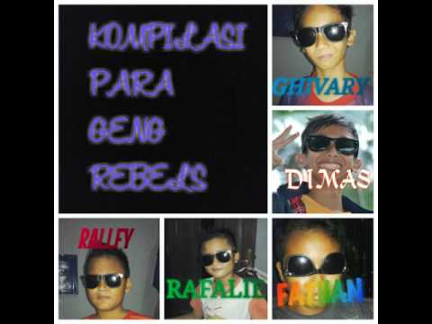 KOMPILASI PARA GENG REBELS