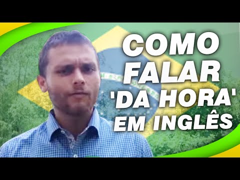 Como falar 'da hora' em inglês