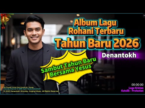 🥇 🔥 SPESIAL MENYAMBUT TAHUN BARU 2026 Bersama YESUS,  LAGU ROHANI TERBARU, TANPA IKLAN. 45 MENIT 🎄.