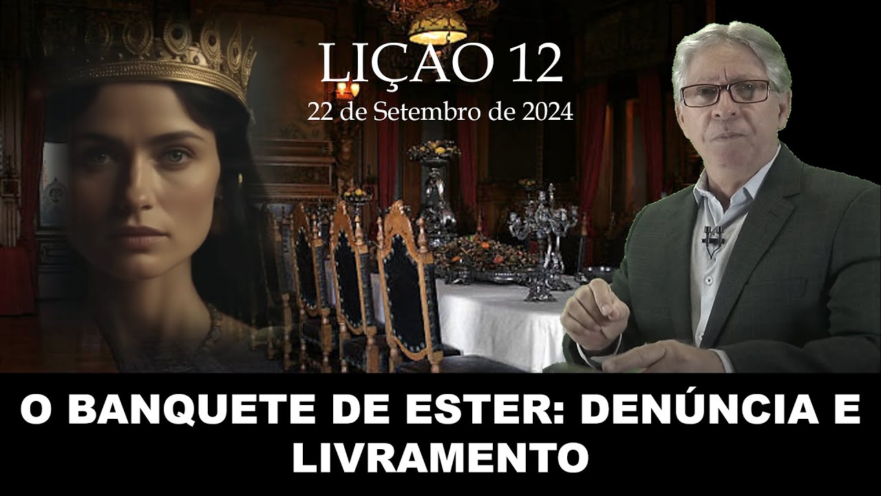 LIÇÃO 12 - O BANQUETE DE ESTER - DENÚNCIA E LIVRAMENTO - PR. ELSO RODRIGUES