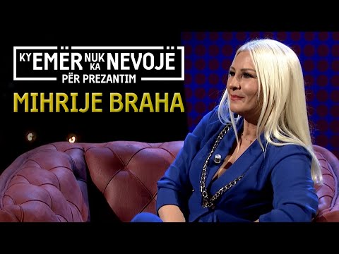 Mihrije Braha // Ky emer nuk ka nevoje per prezantim