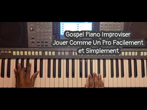 Gospel Piano Improviser Jouer Comme Un Pro Facilement et Simplement le Secret des Pro