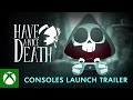 Have a Nice Death |  Xbox Launch