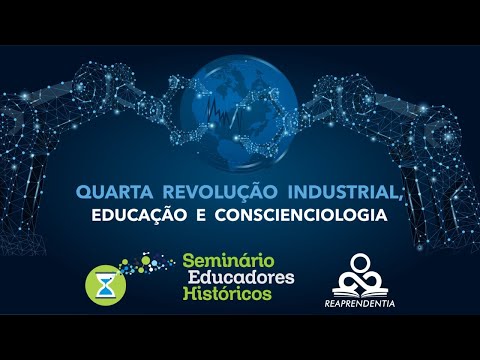 Quarta Revolução Industrial, Educação e Conscienciologia - VII SEH