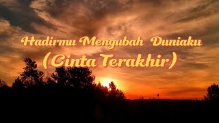 Download lagu Hadirmu Mengubah Duniaku (Cinta Terakhir) |  Video Lyrics mp3