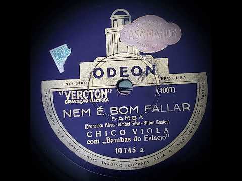 "Nem é bom falar", samba, de Ismael Silva e Nilton Bastos, com Francisco Alves e Bambas do Estácio