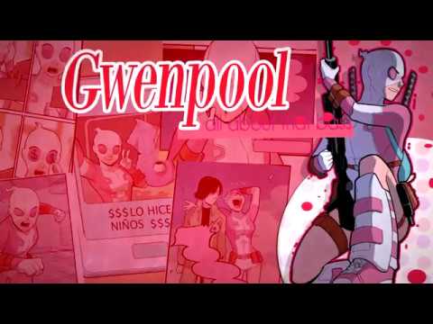 [CMV] Gwenpool || ❝(...) you´re perfect.❞♫