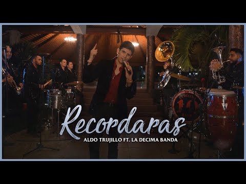 Aldo Trujillo Ft. La Decima Banda - Recordaras - (Video Musical)