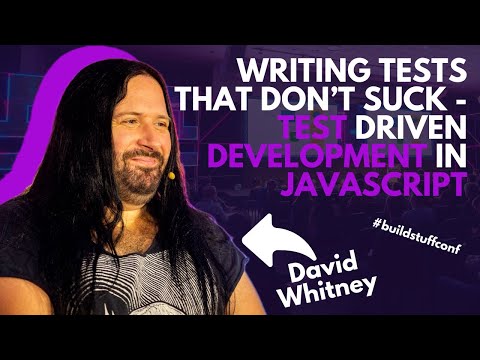 Writing Tests That Don’t Suck - Test Driven Development in JavaScript | David Whitney