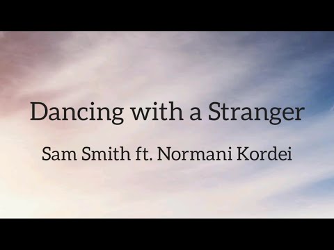 Sam Smith - Dancing with a Stranger ft. Normani Kordei