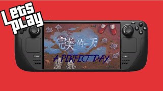A Perfect Day  完美的一天 - Steam Deck Gameplay ( Will it Run? )