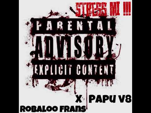 Robaloo frans  ft  PapuV8   ( stress mi!!! Official audio)