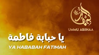 Download lagu Ya Hababah Fatimah (Lirik Arab) - Ummu Abiihaa mp3 Download lagu Ya Hababah Fatimah (Lirik Arab) - Ummu Abiihaa mp3