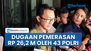 43 Anggota Polri Dilaporkan ke KPK Terseret Dugaan Pemerasan Rp 26,2 Miliar, Laporan ICW Dianalisis