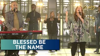 Blessed Be The Name