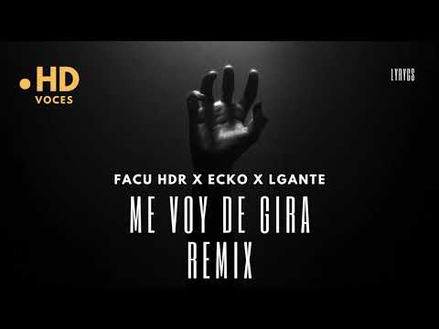 ME VOY DE GIRA REMIX - FACU HDR X L-GANTE X ECKO