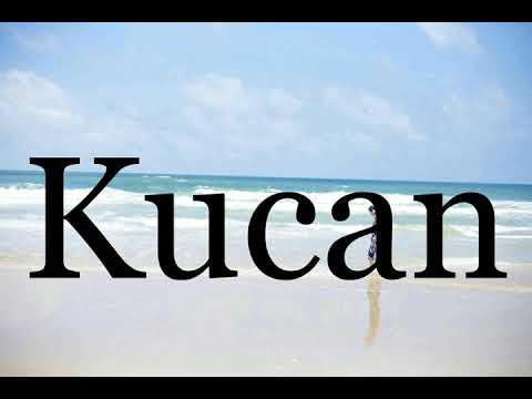 How To Pronounce Kucan🌈🌈🌈🌈🌈🌈Pronunciation Of Kucan