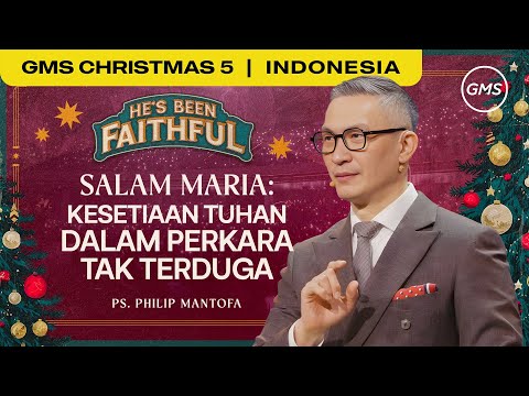 Salam Maria : Kesetiaan Tuhan Dalam Perkara Tak Terduga - Ps. Philip Mantofa (GMS Church)