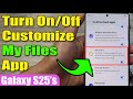 How To Turn On Off Customize My Files App On Samsung Galaxy S25 S25 Ultra