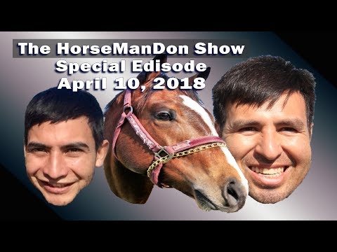 HorseManDon Show, Special Episode, April 10, 2018