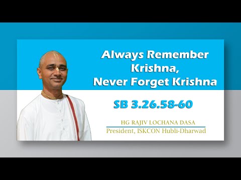 Always Remember Krishna, Never Forget Krishna l SB 3.26.58-60 l HG Rajiv Lochana Dasa l 13-9-2022