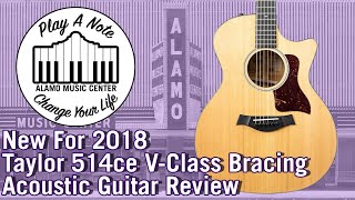 Video thumbnail for New For 2018 Taylor 514ce With V-Class Bracing - Acoustic Guitar Review by Alamo Music Center