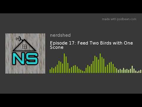 Episode 17: Feed Two Birds with One Scone