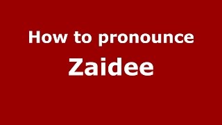 How to pronounce Zaidee