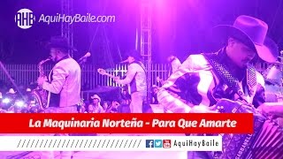 La Maquinaria Norteña - Para Que Amarte - AHB