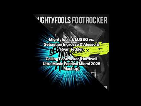 Mightyfools & LUSSO vs. Sebastian Ingrosso - Calling Footrocker (Hardwell UMF Miami 2025 Mashup)