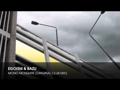 Egoism & Bazu - Mono Mosquite (Original Club Mix)