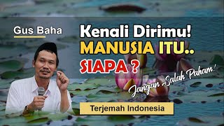 Download lagu Gus Baha | Manusia Itu Siapa ? mp3