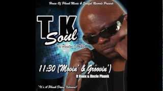 11:30 (Movin&#39; &amp; Groovin&#39;) by TK Soul @tksoulspeaks ft Knox &amp; Uncle Phunk @phunkdawg