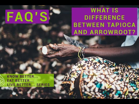 FAQ - What is the difference between Tapioca and Arrowroot?