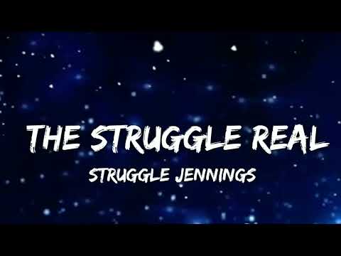 STRUGGLE JENNINGS- THE STRUGGLE IS REAL [LYRICS]