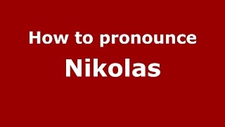 How to pronounce Nikolas