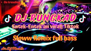 Download lagu DJ RUNGKAD ENTEK-ENTEK'AN || SLOWW REMIX FULL BASS  by : @AsDjMusik mp3