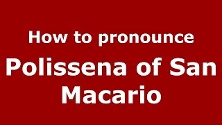 How to pronounce Polissena Of San Macario