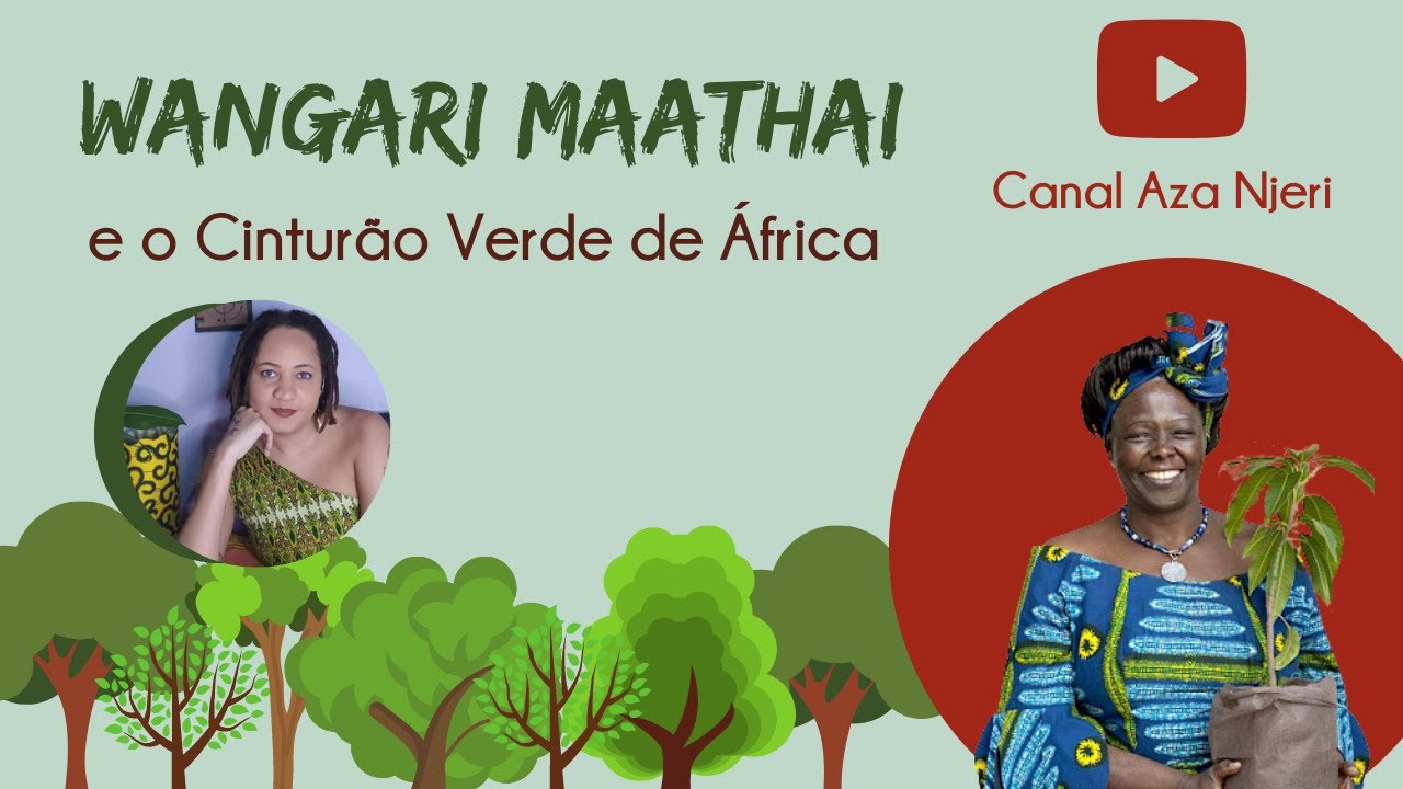 WANGARI MAATHAI E O CINTURÃO VERDE DE ÁFRICA