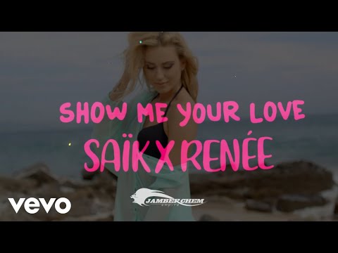 Renee 6:30, Saik - Show Me Your Love (Official Music Video)