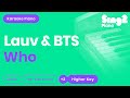Lauv, BTS - Who (Higher Key) Karaoke Piano