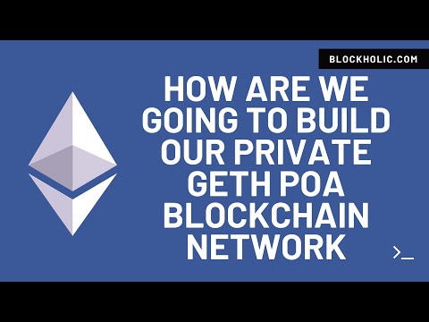 Part 3 - How are we going to Build our Private Geth PoA Blockchain Network (Blockhoic) - 4K Video
