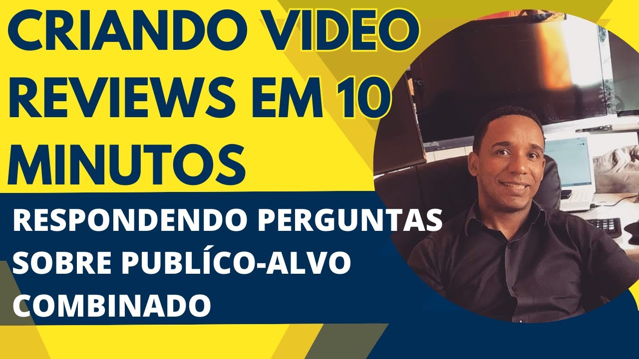 SOBRE PUBLICO ALVO E COMO FAZER UM VIDEO REVIEW EM MENOS DE 15 MINUTOS.
