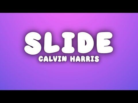 Calvin Harris - Slide (Lyrics)
